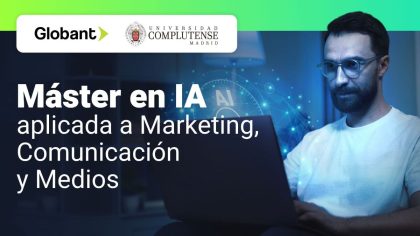 La Univ. Complutense de Madrid lanza el primer máster en IA aplicada a Marketing, Comunicación y Medios con la participación de Globant.
